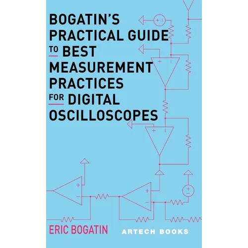 Bogatin's Practical Guide to Best Measurement Practices for Digital Oscilloscope - Hardcover