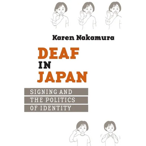 Deaf in Japan: Signing and the Politics of Identity - Paperback