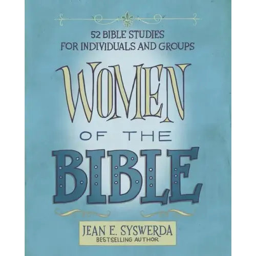 Women of the Bible: 52 Bible Studies for Individuals and Groups - Paperback