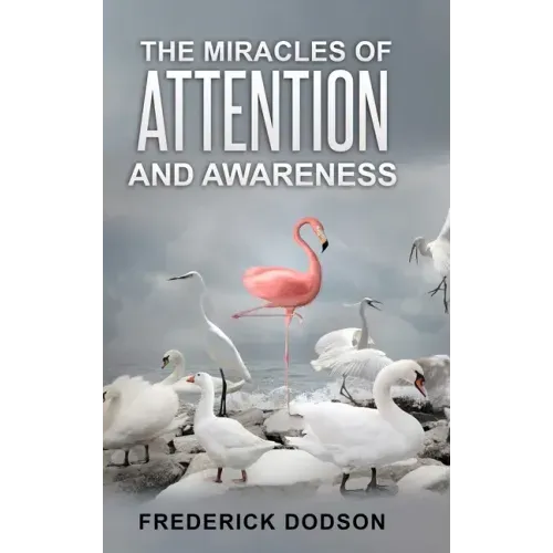 The Miracles of Attention and Awareness - Hardcover