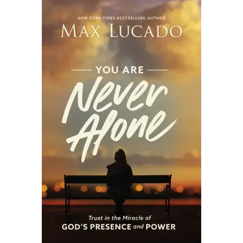 You Are Never Alone: Trust in the Miracle of God's Presence and Power - Paperback