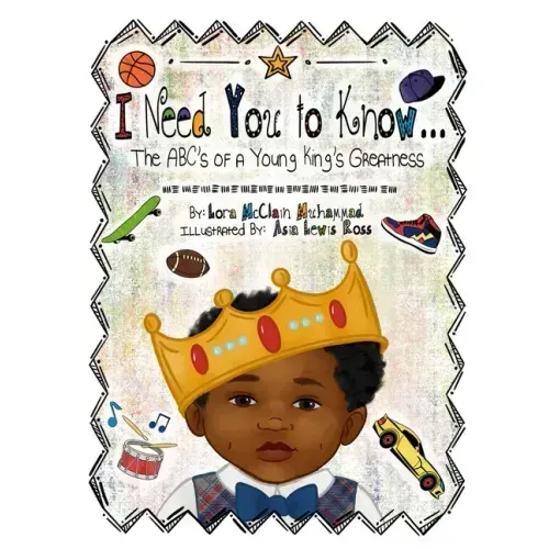 I Need You To Know: The ABC's of a Young King's Greatness