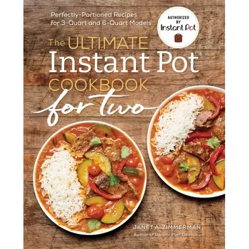 The Ultimate Instant Pot(r) Cookbook for Two: Perfectly Portioned Recipes for 3-Quart and 6-Quart Models - Paperback