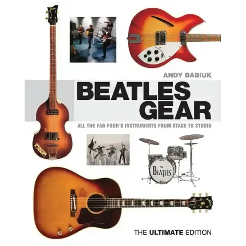 Beatles Gear: All the Fab Four's Instruments from Stage to Studio - Hardcover