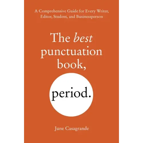 The Best Punctuation Book, Period: A Comprehensive Guide for Every Writer, Editor, Student, and Businessperson - Paperback