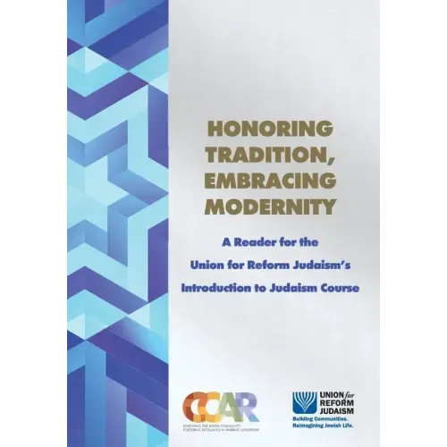 Honoring Tradition, Embracing Modernity: A Reader for the Union for Reform Judaism's Introduction to Judaism Course - Paperback