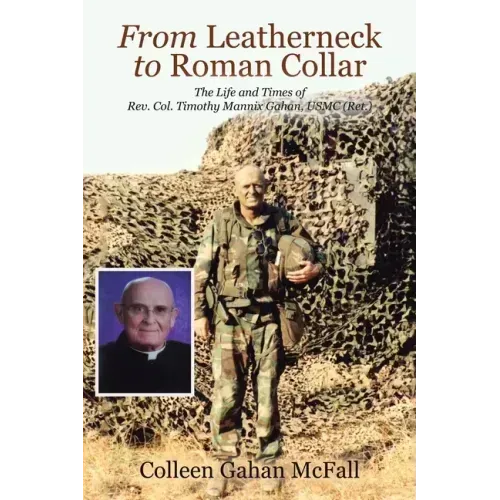 From Leatherneck to Roman Collar: The Life and Times of Rev. Col. Timothy Mannix Gahan, USMC (Ret.) - Paperback