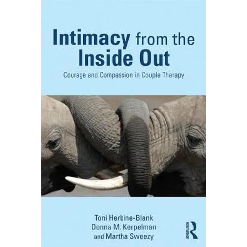 Intimacy from the Inside Out: Courage and Compassion in Couple Therapy - Paperback