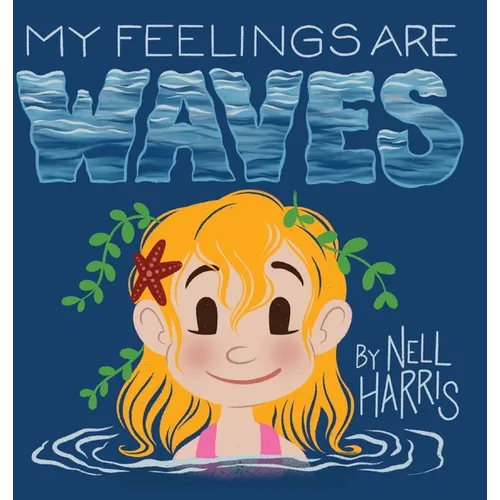 My Feelings Are Waves: Big Feelings and Rejection Sensitive Dysphoria (UK / Au Spelling) - Hardcover