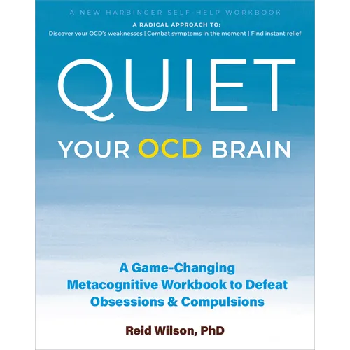 Quiet Your Ocd Brain: A Game-Changing Metacognitive Workbook to Defeat Obsessions and Compulsions - Paperback