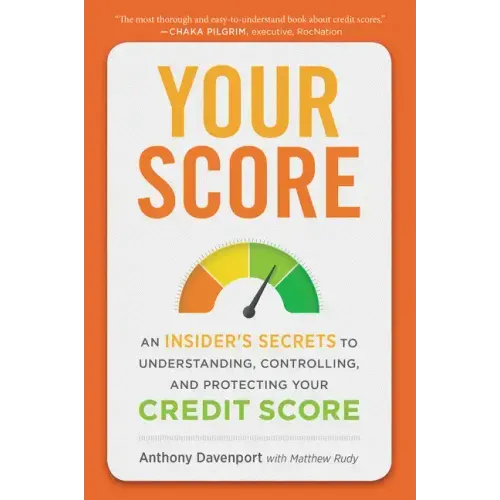 Your Score: An Insider's Secrets to Understanding, Controlling, and Protecting Your Credit Score - Paperback