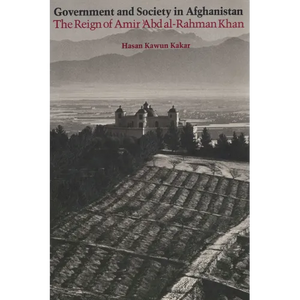 Government and Society in Afghanistan: The Reign of Amir 'Abd al-Rahman Khan - Paperback