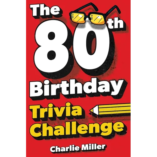 The 80th Birthday Trivia Challenge: Take A Walk Down Memory Lane With Fun Brain-Teasers And Quizzes For Eighty-Year-Olds (80th Birthday Gift) - Paperback