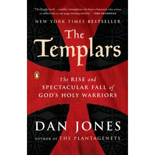 The Templars: The Rise and Spectacular Fall of God's Holy Warriors - Paperback