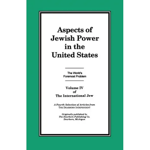 The International Jew Volume IV: Aspects of Jewish Power in the United States - Paperback