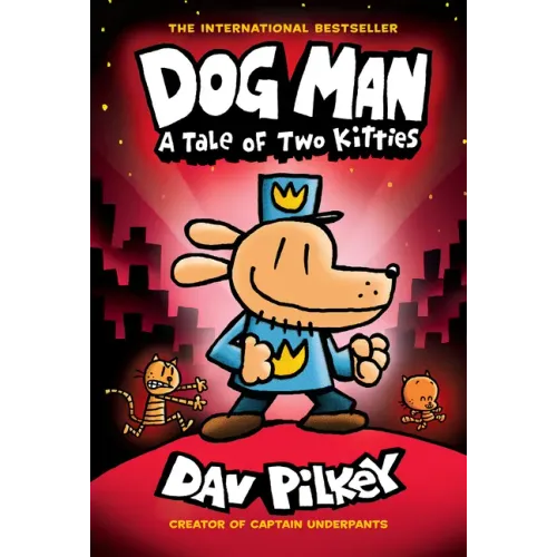 Dog Man: A Tale of Two Kitties: A Graphic Novel (Dog Man #3): From the Creator of Captain Underpants: Volume 3 - Hardcover