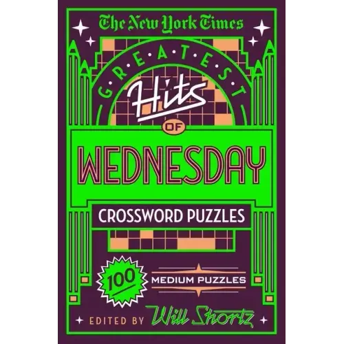 The New York Times Greatest Hits of Wednesday Crossword Puzzles: 100 Medium Puzzles - Paperback