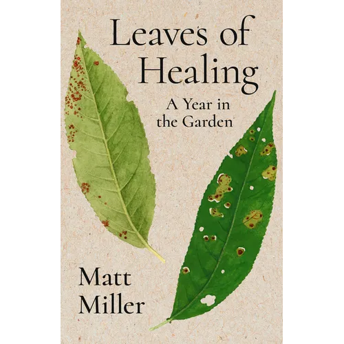 Leaves of Healing: A Year in the Garden - Paperback