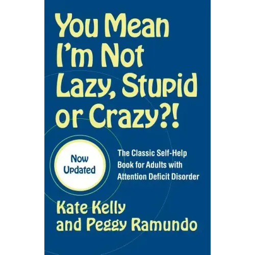 You Mean I'm Not Lazy, Stupid or Crazy?!: The Classic Self-Help Book for Adults with Attention Deficit Disorder - Paperback