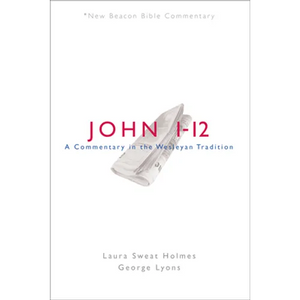 Nbbc, John 1-12: A Commentary in the Wesleyan Tradition - Paperback