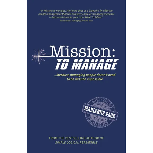 Mission: To Manage: Because Managing People Doesn't Need to Be Mission Impossible - Paperback