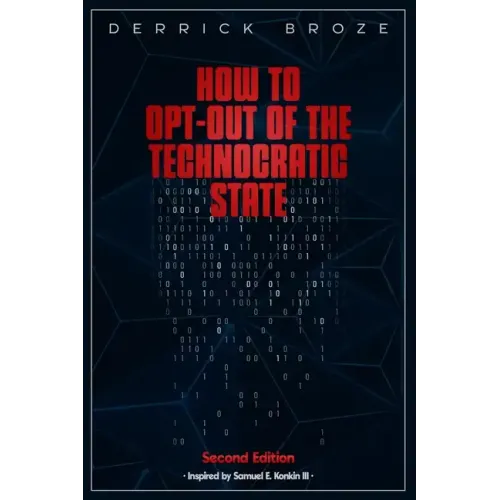 How to Opt-Out of the Technocratic State: 2nd Edition - Paperback
