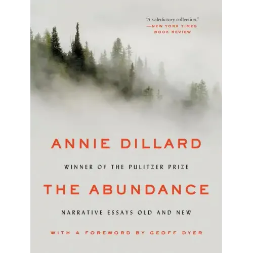 The Abundance: Narrative Essays Old and New