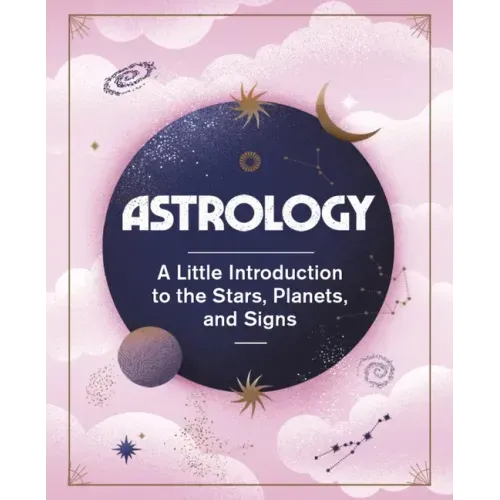 Astrology: A Little Introduction to the Stars, Planets, and Signs - Hardcover