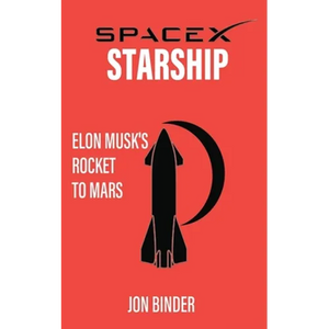 SpaceX Starship: Elon Musk's Rocket to Mars - Paperback