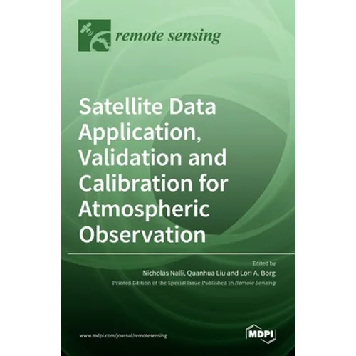 Satellite Data Application, Validation and Calibration for Atmospheric Observation - Hardcover