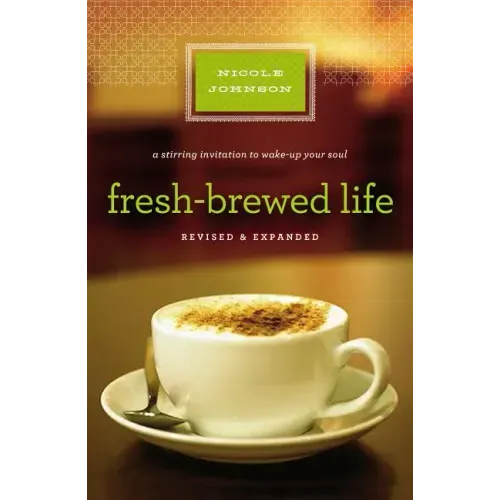Fresh-Brewed Life: A Stirring Invitation to Wake Up Your Soul - Paperback