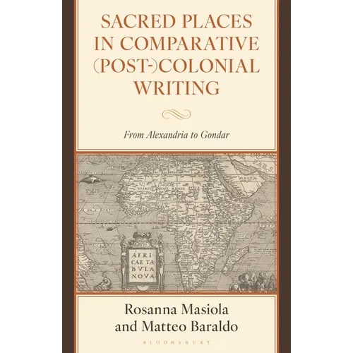 Sacred Places in Comparative (Post-)Colonial Writing: From Alexandria to Gondar - Hardcover