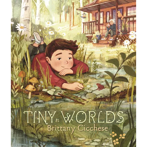 Tiny Worlds: A Story about Appreciating the Small Things (a Gentle Picture Book That Celebrates Imagination and Grandparent Bonds - For Kids Ages 3-7) - Hardcover