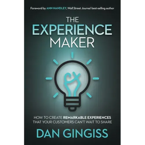 The Experience Maker: How to Create Remarkable Experiences That Your Customers Can't Wait to Share - Hardcover