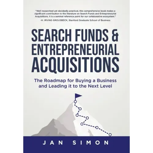 Search Funds & Entrepreneurial Acquisitions: The Roadmap for Buying a Business and Leading it to the Next Level - Hardcover