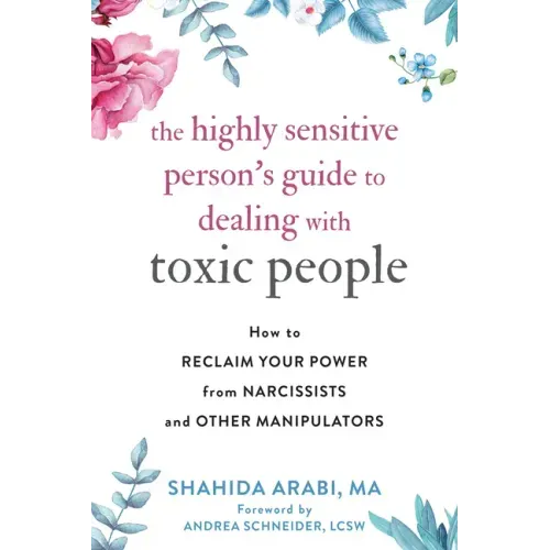 The Highly Sensitive Person's Guide to Dealing with Toxic People: How to Reclaim Your Power from Narcissists and Other Manipulators - Paperback
