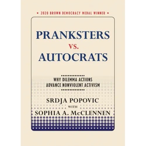 Pranksters vs. Autocrats: Why Dilemma Actions Advance Nonviolent Activism - Paperback