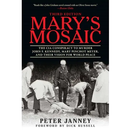 Mary's Mosaic: The CIA Conspiracy to Murder John F. Kennedy, Mary Pinchot Meyer, and Their Vision for World Peace - Paperback