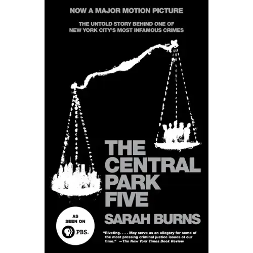 The Central Park Five: The Untold Story Behind One of New York City's Most Infamous Crimes - Paperback