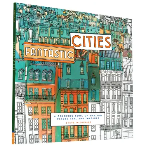 Fantastic Cities: A Coloring Book of Amazing Places Real and Imagined - Paperback
