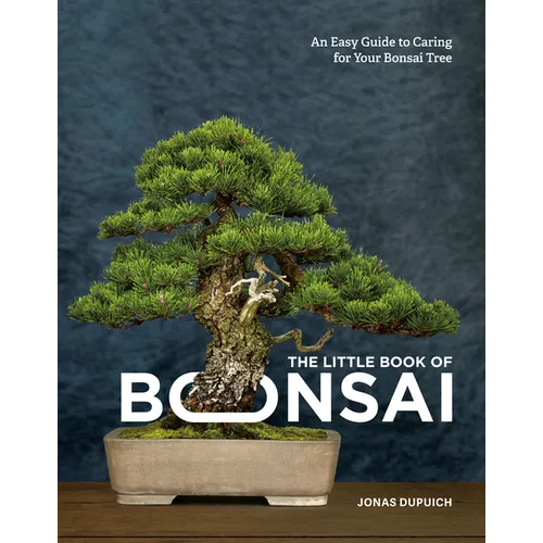 The Little Book of Bonsai: An Easy Guide to Caring for Your Bonsai Tree - Hardcover