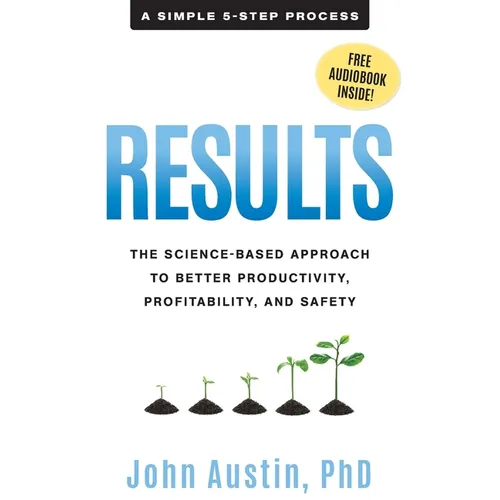 Results: The Science-Based Approach to Better Productivity, Profitability, and Safety - Paperback
