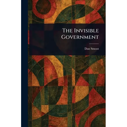 The Invisible Government - Paperback