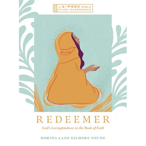 Redeemer: God's Lovingkindness in the Book of Ruth--A 6-Week Bible Study with Video Access - Paperback