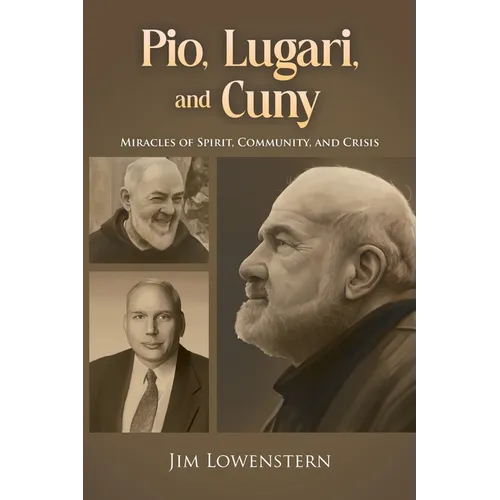 Pio, Lugari, and Cuny: Miracles of Spirit, Community, and Crisis - Paperback