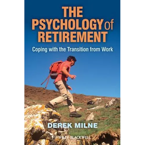 The Psychology of Retirement: Coping with the Transition from Work - Paperback