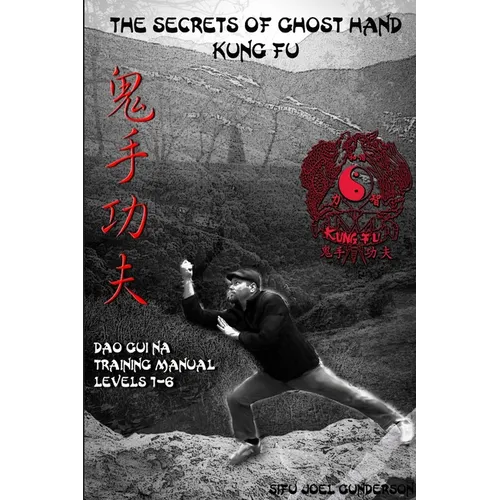 The Secrets of Ghost Hand Kung Fu Levels 1-6 - Paperback
