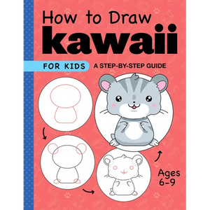 How to Draw Kawaii for Kids: A Step-By-Step Guide for Kids Ages 6-9 - Paperback