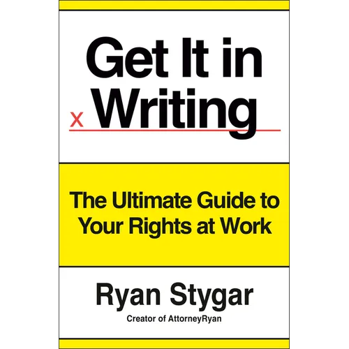 Get It in Writing: The Ultimate Guide to Your Rights at Work - Hardcover