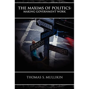 The Maxims of Politics: Making Government Work - Paperback